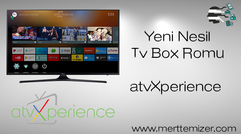 Yeni Nesil Tv Box Romu –  atvXperience