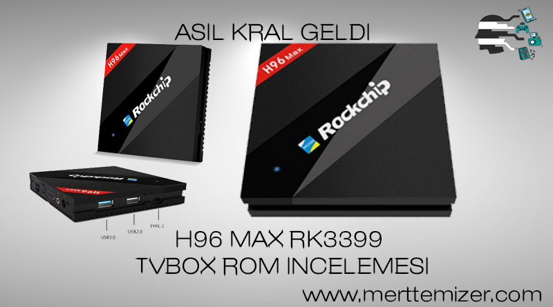 H96 Max (RK3399) Android TV Box İncelemesi