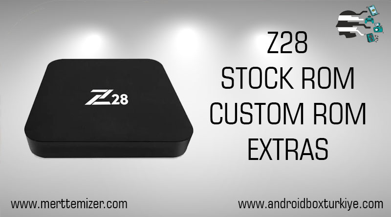 Z28 Stock Rom – Custom Rom – Ekstra Bilgiler