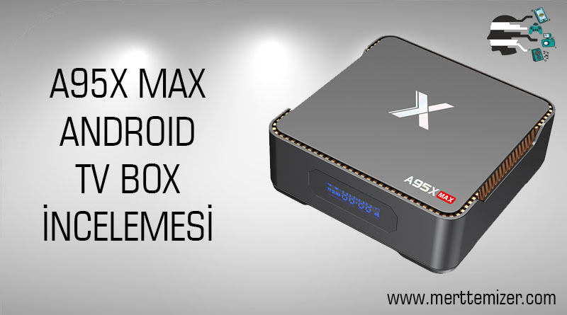 A95X Max Android Tv Box İnceleme – Kurulum – Oyun Testi