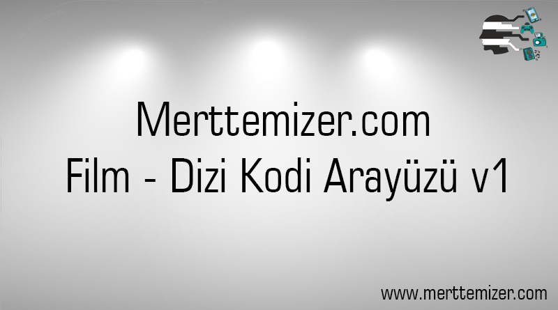 Merttemizer.com Film – Dizi Kodi Arayüzü v1