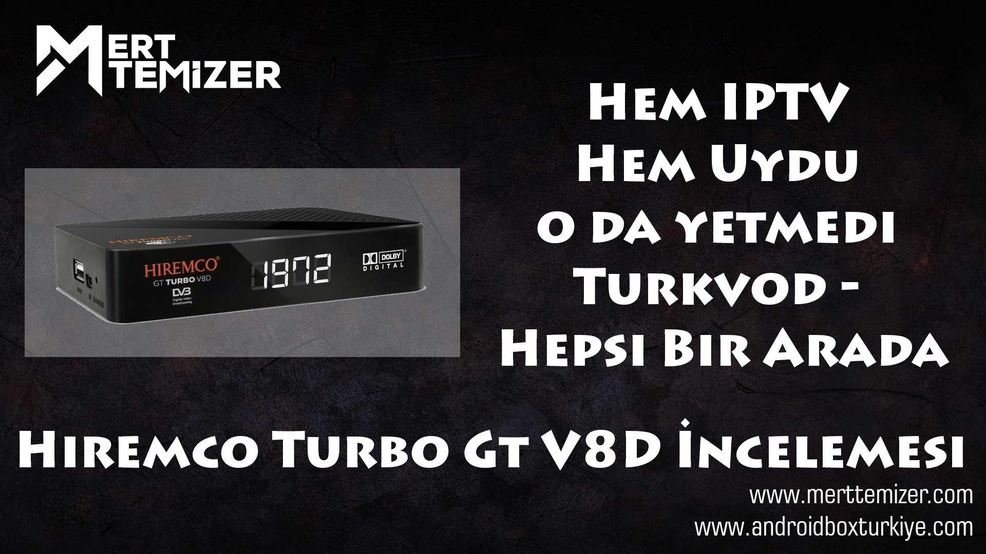 Hem IPTV Hem Uydu o da yetmedi Turkvod – Hepsi Bir Arada Hiremco Turbo Gt V8D İncelemesi