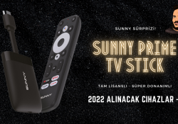 Sunny Sürprizi – Tam Lisanslı Sunny Prime TV Stick İncelemesi