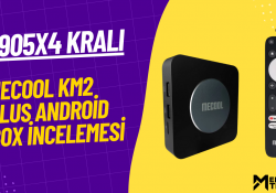 S905x4 Kralı – Mecool Km2 Plus Android Box İncelemesi