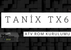 Tanix Tx6 Canlanıyor! Tanix Tx6 Atv Rom Kurulumu